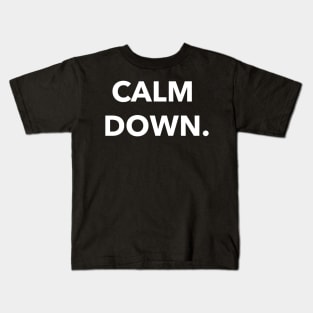 calm down. Kids T-Shirt